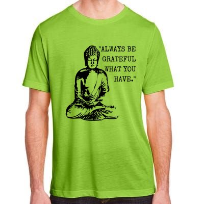 Always Be Grateful What You Have Funny Buddha Teaching Quote Meaningful Gift Adult ChromaSoft Performance T-Shirt