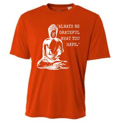 Always Be Grateful What You Have Funny Buddha Teaching Quote Meaningful Gift Cooling Performance Crew T-Shirt