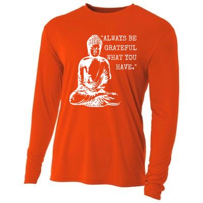 Always Be Grateful What You Have Funny Buddha Teaching Quote Meaningful Gift Cooling Performance Long Sleeve Crew