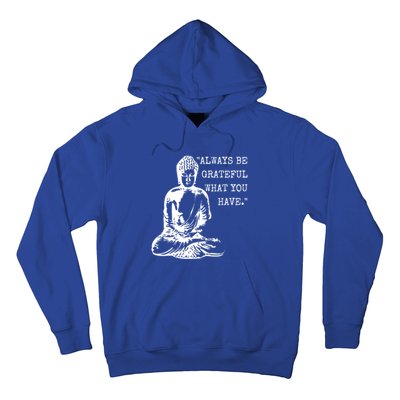 Always Be Grateful What You Have Funny Buddha Teaching Quote Meaningful Gift Hoodie