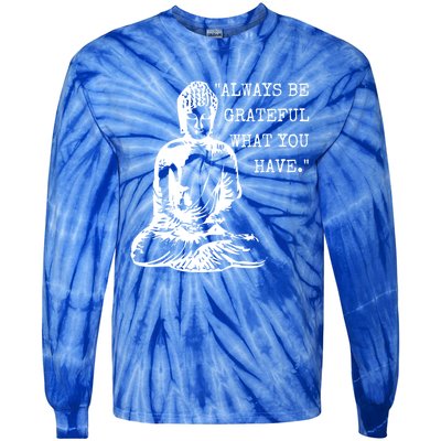 Always Be Grateful What You Have Funny Buddha Teaching Quote Meaningful Gift Tie-Dye Long Sleeve Shirt