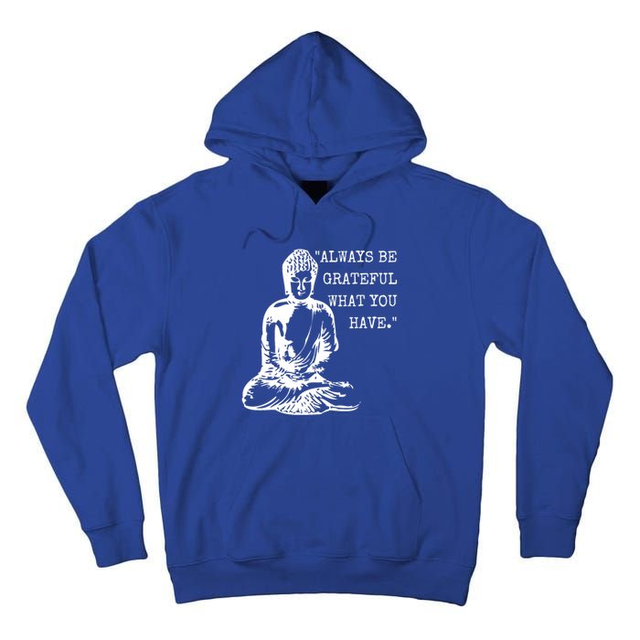 Always Be Grateful What You Have Funny Buddha Teaching Quote Meaningful Gift Tall Hoodie