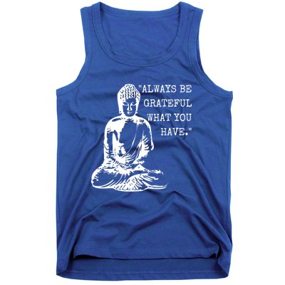 Always Be Grateful What You Have Funny Buddha Teaching Quote Meaningful Gift Tank Top