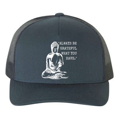 Always Be Grateful What You Have Funny Buddha Teaching Quote Meaningful Gift Yupoong Adult 5-Panel Trucker Hat