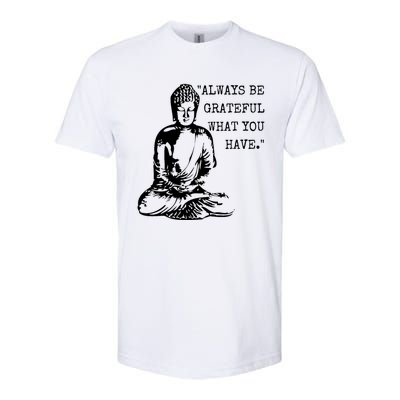 Always Be Grateful What You Have Funny Buddha Teaching Quote Meaningful Gift Softstyle CVC T-Shirt