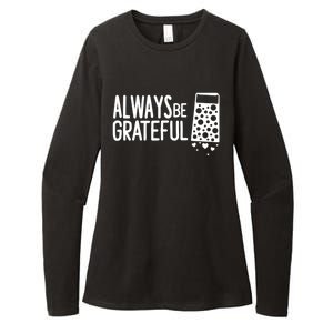 Always Be Grateful Funny Cheese Grater Joke Pun Cute Gift Womens CVC Long Sleeve Shirt