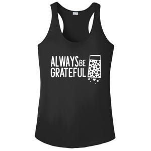 Always Be Grateful Funny Cheese Grater Joke Pun Cute Gift Ladies PosiCharge Competitor Racerback Tank