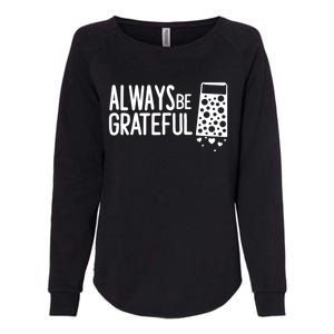 Always Be Grateful Funny Cheese Grater Joke Pun Cute Gift Womens California Wash Sweatshirt