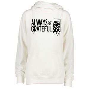 Always Be Grateful Funny Cheese Grater Joke Pun Cute Gift Womens Funnel Neck Pullover Hood