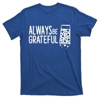 Always Be Grateful Funny Cheese Grater Joke Pun Cute Gift T-Shirt