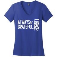 Always Be Grateful Funny Cheese Grater Joke Pun Cute Gift Women's V-Neck T-Shirt