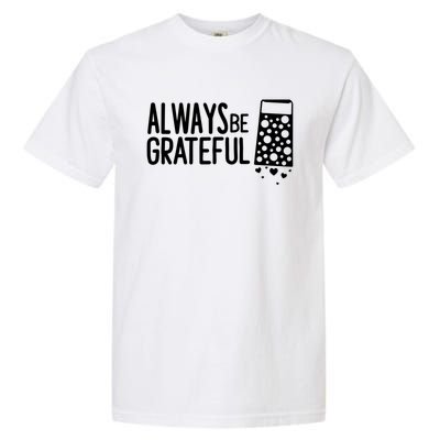 Always Be Grateful Funny Cheese Grater Joke Pun Cute Gift Garment-Dyed Heavyweight T-Shirt