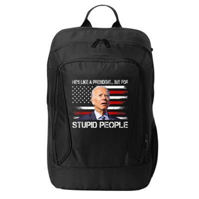 Anti Biden HeS Like A President...But For Stupid People City Backpack