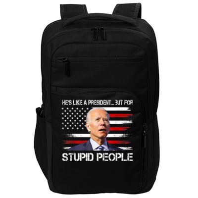 Anti Biden HeS Like A President...But For Stupid People Impact Tech Backpack