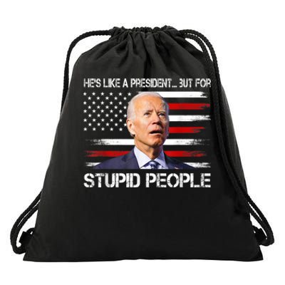 Anti Biden HeS Like A President...But For Stupid People Drawstring Bag