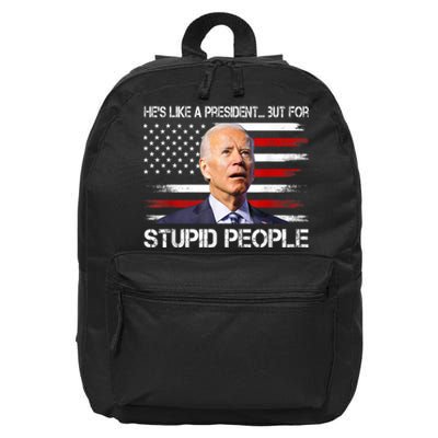 Anti Biden HeS Like A President...But For Stupid People 16 in Basic Backpack