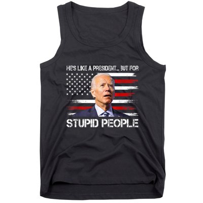 Anti Biden HeS Like A President...But For Stupid People Tank Top