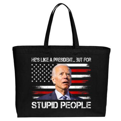 Anti Biden HeS Like A President...But For Stupid People Cotton Canvas Jumbo Tote