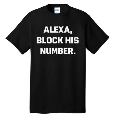 Alexa Block His Number Tall T-Shirt