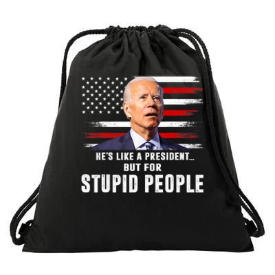 Anti Biden HeS Like A President..But For Stupid People Flag Drawstring Bag