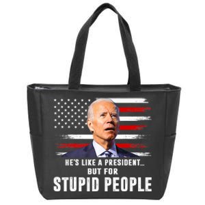 Anti Biden HeS Like A President..But For Stupid People Flag Zip Tote Bag