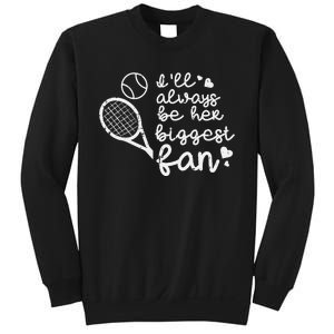 Always Be Her Biggest Fan Tennis Mom Dad Boyfriend Sweatshirt