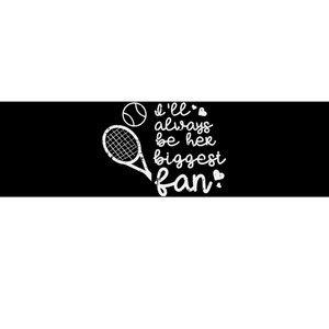 Always Be Her Biggest Fan Tennis Mom Dad Boyfriend Bumper Sticker