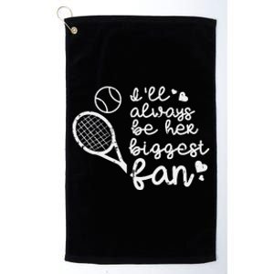 Always Be Her Biggest Fan Tennis Mom Dad Boyfriend Platinum Collection Golf Towel