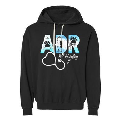 ADR But Handling It Funny Veterinary Garment-Dyed Fleece Hoodie