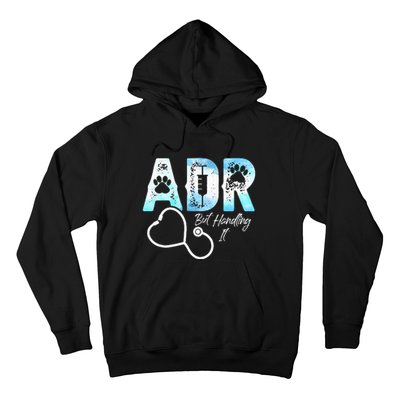 ADR But Handling It Funny Veterinary Hoodie