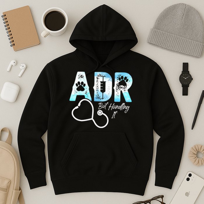 ADR But Handling It Funny Veterinary Hoodie