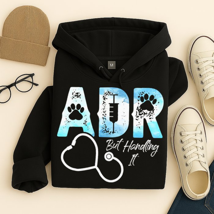 ADR But Handling It Funny Veterinary Hoodie