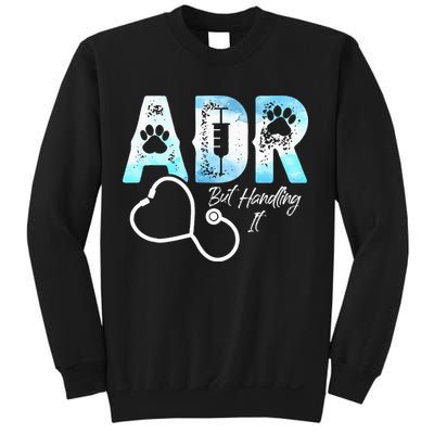 ADR But Handling It Funny Veterinary Sweatshirt