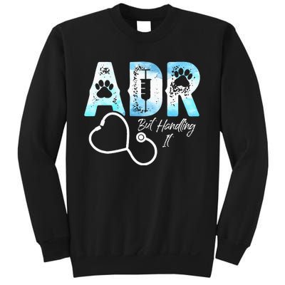 ADR But Handling It Funny Veterinary Sweatshirt