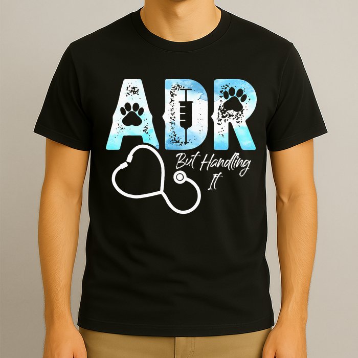 ADR But Handling It Funny Veterinary T-Shirt