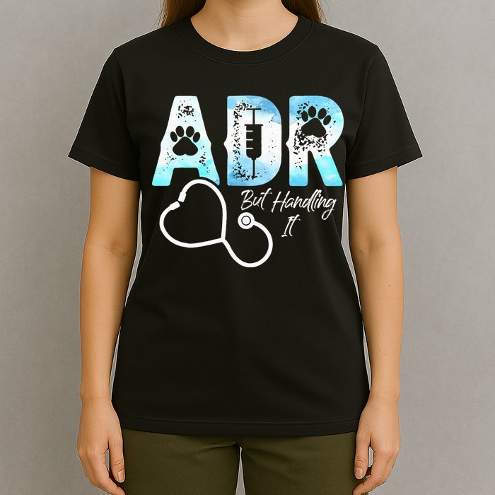 ADR But Handling It Funny Veterinary T-Shirt