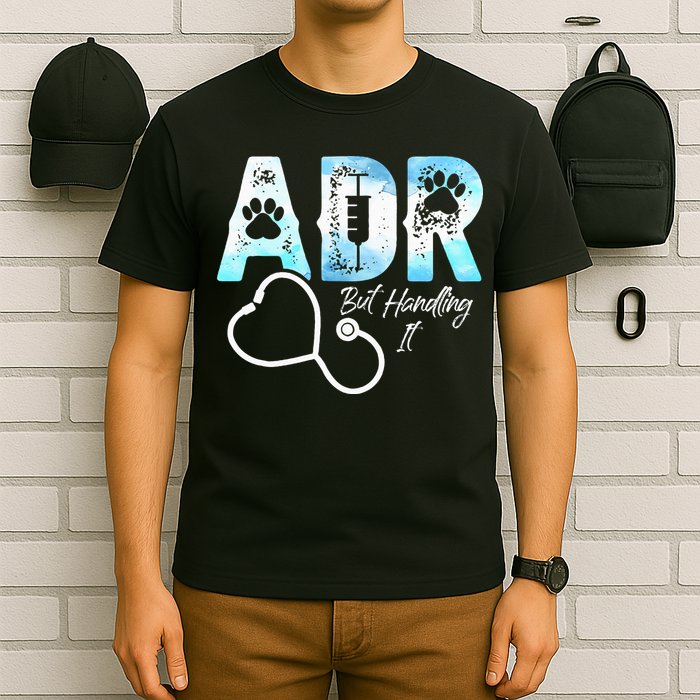 ADR But Handling It Funny Veterinary T-Shirt