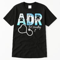 ADR But Handling It Funny Veterinary Tall T-Shirt