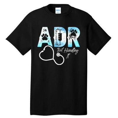 ADR But Handling It Funny Veterinary Tall T-Shirt