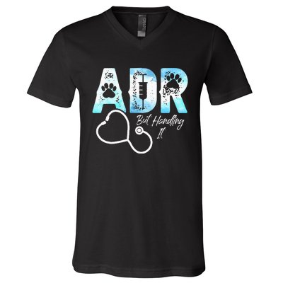 ADR But Handling It Funny Veterinary V-Neck T-Shirt