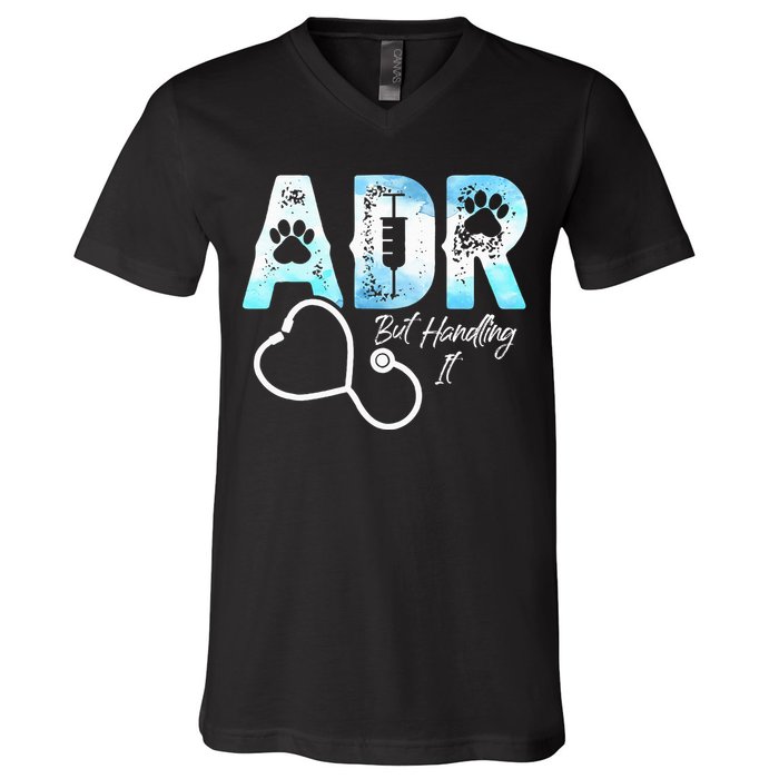ADR But Handling It Funny Veterinary V-Neck T-Shirt