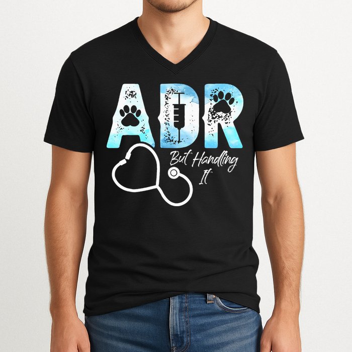 ADR But Handling It Funny Veterinary V-Neck T-Shirt