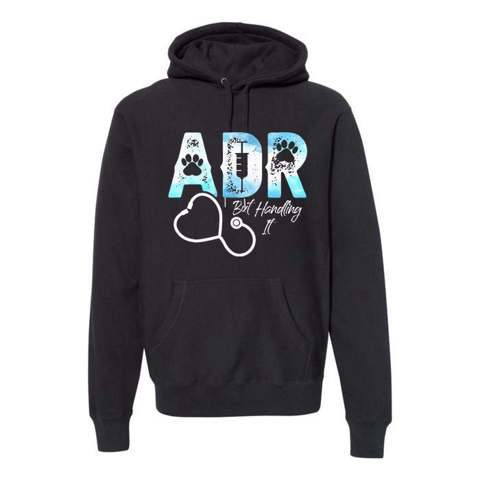 ADR But Handling It Funny Veterinary Premium Hoodie