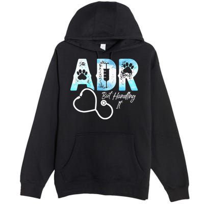 ADR But Handling It Funny Veterinary Premium Pullover Hoodie