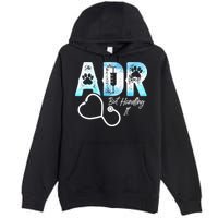 ADR But Handling It Funny Veterinary Premium Pullover Hoodie