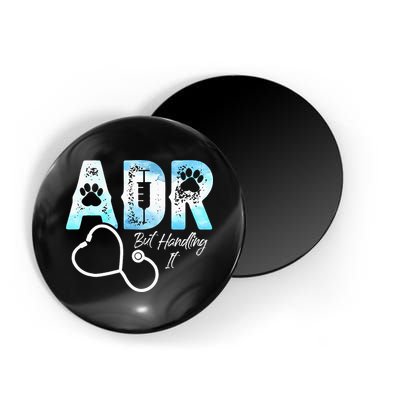 ADR But Handling It Funny Veterinary Magnet