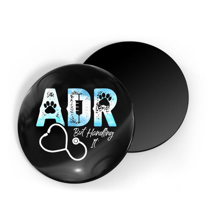 ADR But Handling It Funny Veterinary Magnet