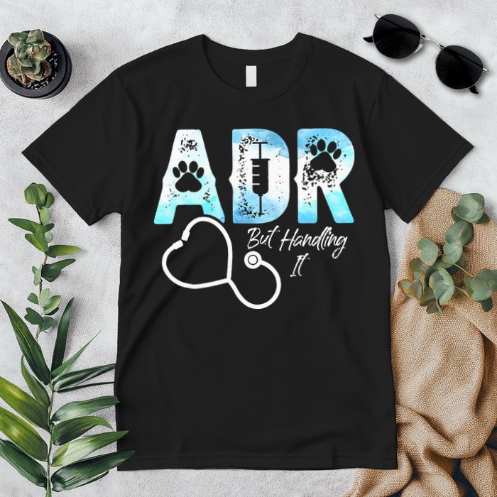 ADR But Handling It Funny Veterinary Premium T-Shirt