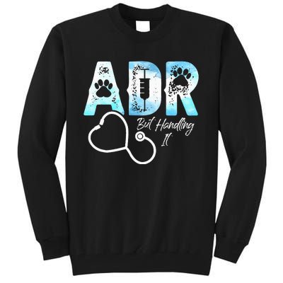 ADR But Handling It Funny Veterinary Tall Sweatshirt