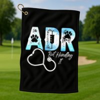 ADR But Handling It Funny Veterinary Golf Towel